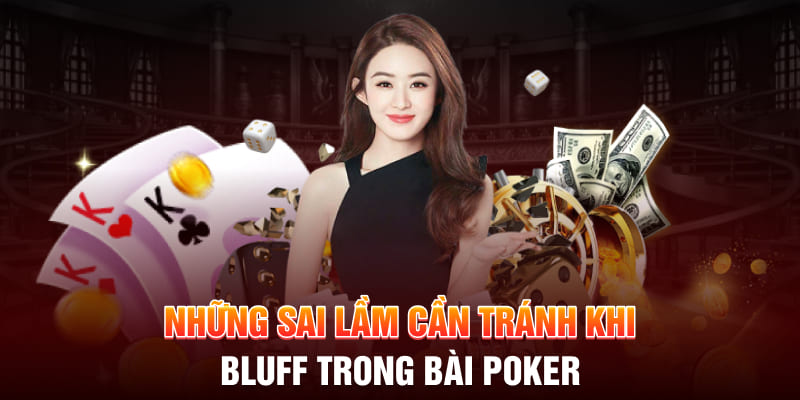 sai lam bluff trong poker